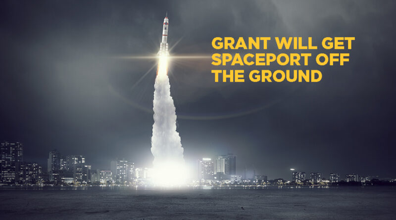 Grant Will Get Spaceport Off The Ground