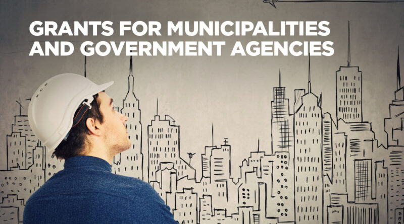 Grants for Municipalities and Government Agencies