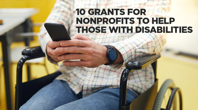 10 Grants for Nonprofits to Help Those with Disabilities