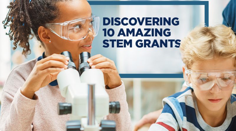 10 STEM Grants You Don't Want to Miss