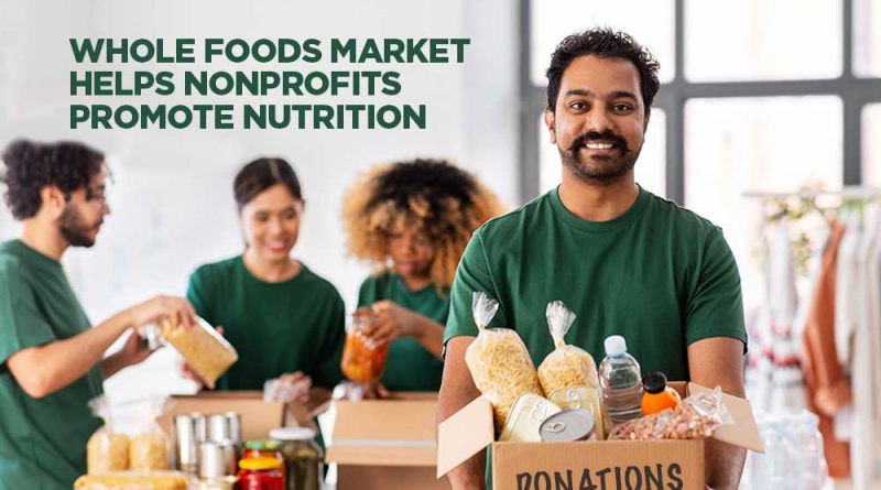 Read-How-Whole-Foods-Market-Is-Helping-Nonprofits-While-Promoting-Nutrition-V2 (1)