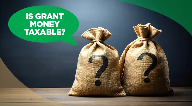 Do You Have to Pay Taxes on Grant Money?