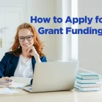 How to Apply for Grant Funding Without a Grant Writer