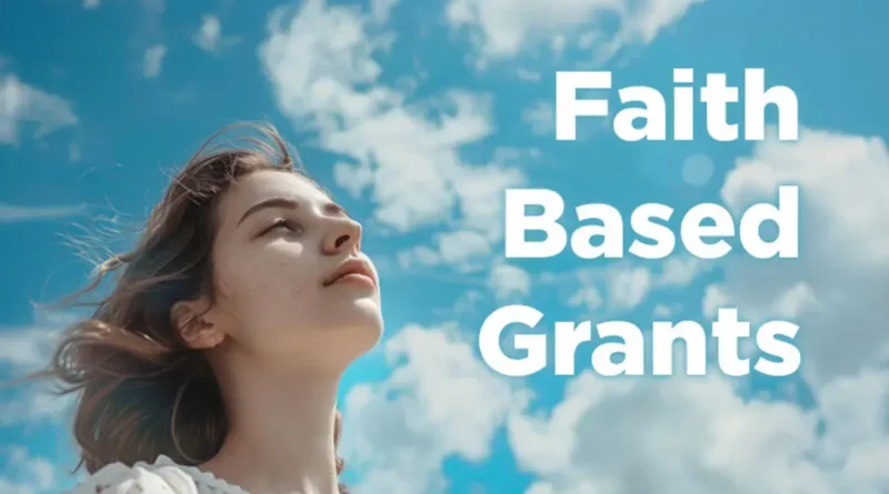 Funding Your Mission: Grants for Faith Based Organizations