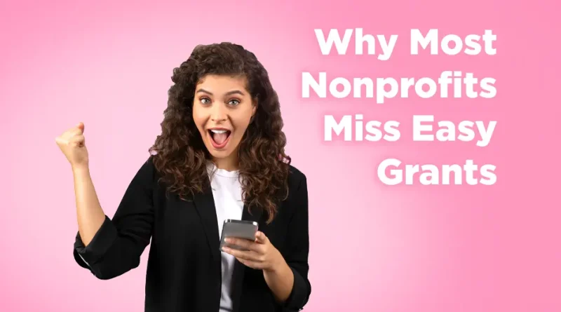Why Most Nonprofits Miss Out on Easy Grant Money
