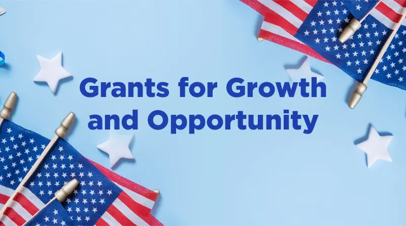 Proud to Be American: Grants Fueling Growth and Opportunity