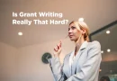 Is Grant Writing Really That Hard - or Are You Overthinking It?