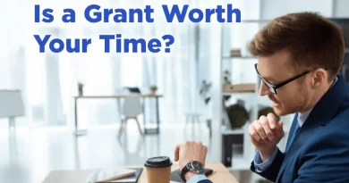How to Know If a Grant Is Worth Your Time - Before You Apply!