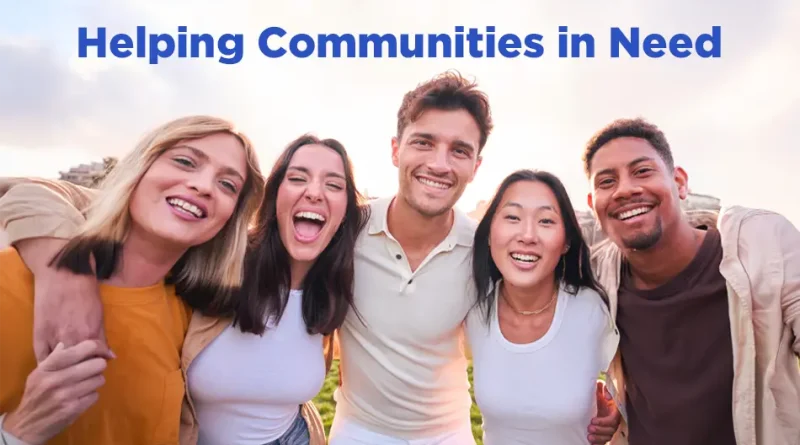 A diverse group of five smiling young adults standing close together outdoors with their arms around each other. The text above them reads “Helping Communities in Need.” The image conveys friendship, unity, and community support.