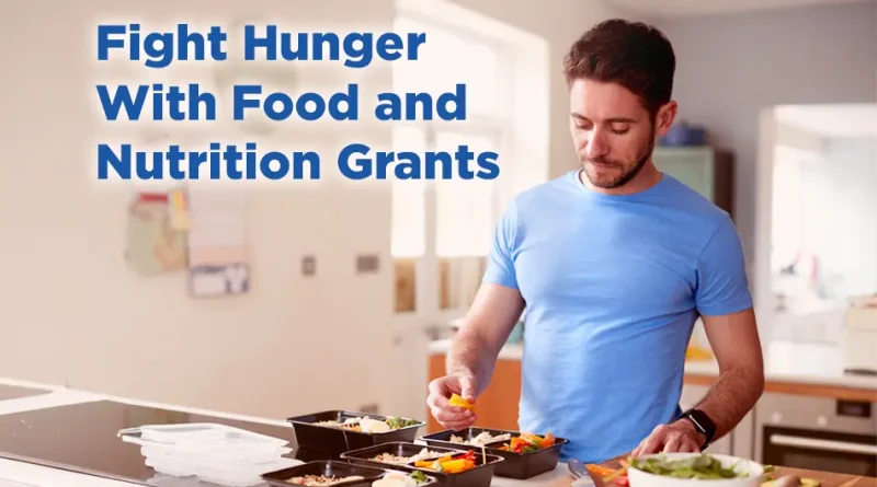 Man preparing healthy meals in a bright kitchen, portioning vegetables into containers, with text reading “Fight Hunger With Food and Nutrition Grants.”