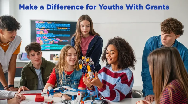 A diverse group of young people are involved in a group project. The caption read "Make a Difference for Youths With Grants."