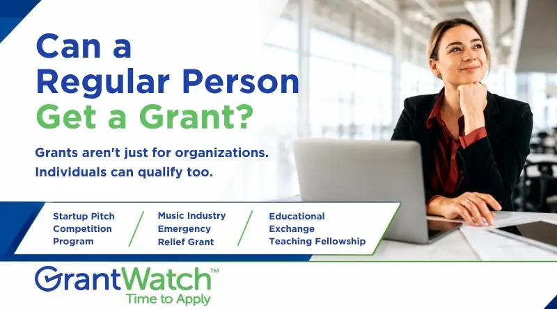 Alt text: Promotional graphic from GrantWatch featuring a professional woman sitting at a desk with a laptop, looking thoughtfully into the distance. Large text reads, “Can a Regular Person Get a Grant?” Smaller text says, “Grants aren’t just for organizations. Individuals can qualify too.” The graphic highlights examples including a Startup Pitch Competition Program, Music Industry Emergency Relief Grant, and Educational Exchange Teaching Fellowship. The GrantWatch logo and slogan “Time to Apply” appear at the bottom.