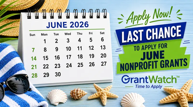 Promotional graphic for nonprofit grant applications. A desk calendar displaying “June 2026” sits on a beach-themed surface with a straw hat, tropical leaves, striped towel, sunglasses, seashells, and starfish. Beside the calendar, large text reads, “Apply Now! Last Chance to Apply for June Nonprofit Grants.” The logo and tagline “GrantWatch™ – Time to Apply” appear at the bottom.