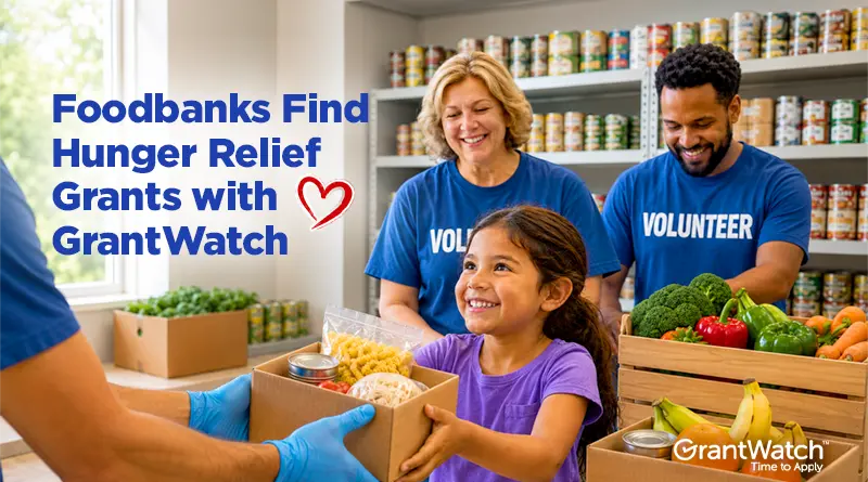 Foodbanks Find Hunger Relief Grants with GrantWatch Food bank volunteers provide fresh food and groceries to a smiling child. Text reads, “Foodbanks Find Hunger Relief Grants with GrantWatch,” with a heart graphic and GrantWatch logo.