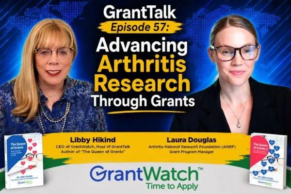 GrantTalk Episode 57 promotional graphic featuring Libby Hikind, CEO of GrantWatch and host of GrantTalk, alongside Laura Douglas, Grant Program Manager at the Arthritis National Research Foundation (ANRF). The headline reads "Advancing Arthritis Research Through Grants" in bold white and yellow text against a blue world map background. Libby Hikind appears on the left wearing a blue patterned blouse and glasses, while Laura Douglas appears on the right wearing a black blazer and glasses. A yellow banner displays both speakers' names and titles. GrantWatch branding and the tagline "Time to Apply" appear at the bottom, along with copies of Libby Hikind's book The Queen of Grants displayed in both lower corners.